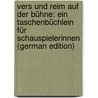 Vers Und Reim Auf Der Bühne: Ein Taschenbüchlein Für Schauspielerinnen (German Edition) door Müllner Adolph