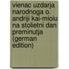 Vienac Uzdarja Narodnoga O. Andriji Kai-Mioiu Na Stolietni Dan Preminutja (German Edition) door Ivievi Stjepan