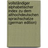 Vollständiger Alphabetischer Index Zu Dem Althochdeutschen Sprachschatze (German Edition) door Gottlieb Graff Eberhard