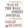 War At The Wall Street Journal: Inside The Struggle To Control An American Business Empire door Sarah Ellison
