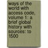 Ways of the World with Access Code, Volume 1: A Brief Global History with Sources: To 1500