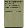 Web4trainer Software Als Tool Zur Kundenbindung Im Medical-wellness- Und Thermen-tourismus door Ralph Scherzer
