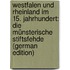 Westfalen Und Rheinland Im 15. Jahrhundert: Die Münsterische Stiftsfehde (German Edition)