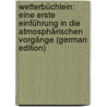 Wetterbüchlein: eine erste Einführung in die atmosphärischen Vorgänge (German Edition) by Sieberg August