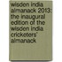 Wisden India Almanack 2013: The Inaugural Edition of the Wisden India Cricketers' Almanack