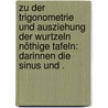 Zu der Trigonometrie und Ausziehung der Wurtzeln nöthige Tafeln: Darinnen die Sinus und . door Wolff Christian