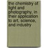 the Chemistry of Light and Photography, in Their Application to Art, Science, and Industry