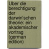 Über Die Berechtigung Der Darwin'schen Theorie: Ein Akademischer Vortrag (German Edition) door Dr August Weismann