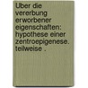 Über die Vererbung erworbener Eigenschaften: Hypothese einer Zentroepigenese. Teilweise . door Rignano Eugenio
