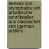 Aeneas Von Stymphalos: Ein Arkadischer Schriftsteller Aus Classischer Zeit (German Edition) door Hug Arnold