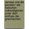 Aeneas und die Penaten: Die italischen Volksreligionen unter dem Einfluss der Griechischen. by Rudolf-Heinrich Klausen