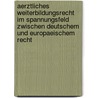 Aerztliches Weiterbildungsrecht Im Spannungsfeld Zwischen Deutschem Und Europaeischem Recht by Berit Jaeger