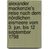 Alexander Mackenzie's Reise nach dem Nördlichen Eismeere vom 3. Jun. bis 12 September 1798