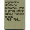 Allgemeine Deutsche Bibliothek. (mit Kupfern.) Berlin (usw.) Friedrich Nicolai 1765-1796... door Onbekend