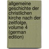 Allgemeine Geschichte Der Christlichen Kirche Nach Der Zeitfolge, Volume 4 (German Edition) door Severin Vater Johann