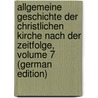 Allgemeine Geschichte Der Christlichen Kirche Nach Der Zeitfolge, Volume 7 (German Edition) door Severin Vater Johann