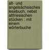 Alt- und Angelsächsisches Lesebuch, nebst Altfriesischen Stücken : mit einem Wörterbuche door Rieger