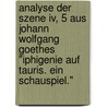 Analyse Der Szene Iv, 5 Aus Johann Wolfgang Goethes "iphigenie Auf Tauris. Ein Schauspiel." door Lukas Rieger