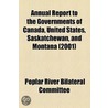 Annual Report to the Governments of Canada, United States, Saskatchewan, and Montana (2001) door Poplar River Bilateral Committee