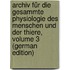 Archiv Für Die Gesammte Physiologie Des Menschen Und Der Thiere, Volume 3 (German Edition)