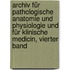 Archiv für pathologische Anatomie und Physiologie und für klinische Medicin, Vierter Band