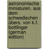 Astronomische Miniaturen. Aus dem Schwedischen übers. von K.F. Bottlinger (German Edition) by Strömgren Elis