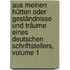 Aus Meinen Hütten Oder Geständnisse Und Träume Eines Deutschen Schriftstellers, Volume 1