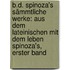 B.d. Spinoza's Sämmtliche Werke: Aus dem Lateinischen mit dem Leben Spinoza's, Erster Band