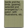Bards and the Birds. [Poems] selected and arranged by F. N. Paton. With illustrations, etc. by Frederick Paton
