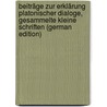 Beiträge Zur Erklärung Platonischer Dialoge, Gesammelte Kleine Schriften (German Edition) door Schmidt Hermann