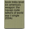 Book Treks Level Six America's Weapon: The Navajo Code Talkers Of World War Ii Single 2004c door Howard Gutner