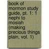 Book Of Mormon Study Guide, Pt. 1: 1 Nephi To Mosiah (making Precious Things Plain, Vol. 1) door Randal S. Chase