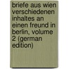 Briefe Aus Wien Verschiedenen Inhaltes an Einen Freund in Berlin, Volume 2 (German Edition) by Friedel Johann