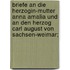 Briefe an die Herzogin-Mutter Anna Amalia und an den Herzog Carl August von Sachsen-Weimar;