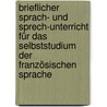 Brieflicher Sprach- und Sprech-Unterricht für das Selbststudium der französischen Sprache door Charles Toussaint