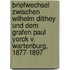 Briefwechsel  zwischen Wilhelm Dilthey  und dem Grafen Paul Yorck v. Wartenburg,  1877-1897