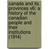 Canada and Its Provinces V6: A History of the Canadian People and Their Institutions (1914) door Arthur G. Doughty