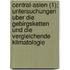 Central-Asien (1); Untersuchungen Uber Die Gebirgsketten Und Die Vergleichende Klimatologie