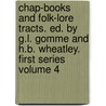 Chap-Books and Folk-Lore Tracts. Ed. by G.L. Gomme and H.B. Wheatley. First Series Volume 4 door Henry Benjamin Wheatley