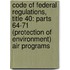 Code Of Federal Regulations, Title 40: Parts 64-71 (Protection Of Environment) Air Programs