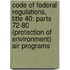 Code Of Federal Regulations, Title 40: Parts 72-80 (Protection Of Environment) Air Programs