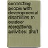 Connecting People with Developmental Disabilities to Outdoor Recreational Activities: Draft