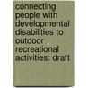 Connecting People with Developmental Disabilities to Outdoor Recreational Activities: Draft by Sylvia Potts