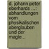 D. Johann Peter Eberhards ...: Abhandlungen Vom Physikalischen Aberglauben Und Der Magie...