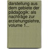 Darstellung Aus Dem Gebiete Der Pädagogik: Als Nachträge Zur Erziehungslehre, Volume 1... door Friedrich Heinrich Christian Schwarz