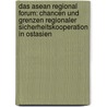 Das Asean Regional Forum: Chancen Und Grenzen Regionaler Sicherheitskooperation In Ostasien by Dirk Strothmann