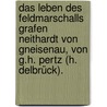 Das Leben Des Feldmarschalls Grafen Neithardt Von Gneisenau, Von G.H. Pertz (H. Delbrück). by Hans Delbr Ck
