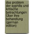 Das Problem Der Syphilis Und Kritische Betrachtungen Über Ihre Behandlung (German Edition)