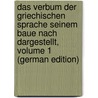 Das Verbum Der Griechischen Sprache Seinem Baue Nach Dargestellt, Volume 1 (German Edition) by Curtius Georg