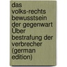 Das Volks-Rechts Bewusstsein Der Gegenwart Über Bestrafung Der Verbrecher (German Edition) by Moller Wilhelm